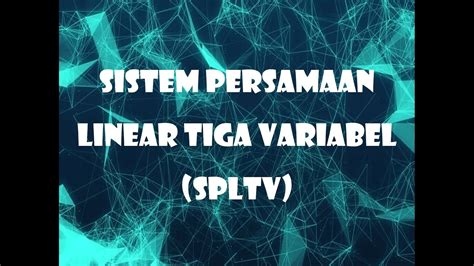 Sistem Persamaan Linear Tiga Variabel Spltv Part Ii Youtube