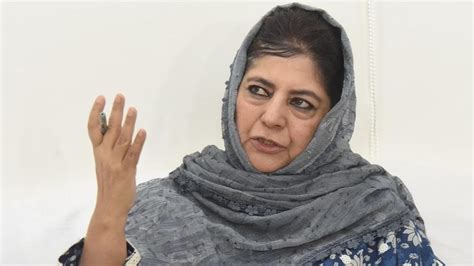 Mehbooba Mufti Put Under House Arrest Ahead Of Sc Verdict On Article 370 Claims Pdp Latest