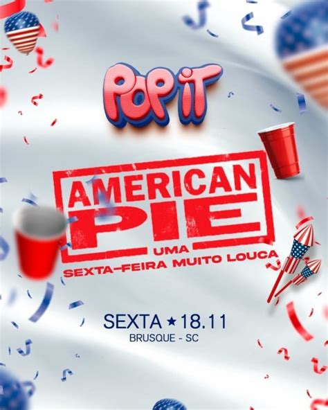 Pop It In American Pie Uma Sexta Feira Muito Louca Em Brusque Sympla