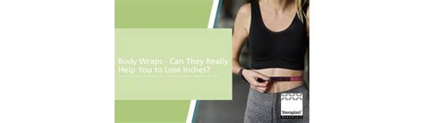 Can Body Wraps Help You Lose Inches