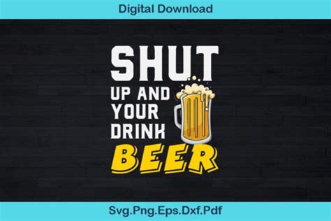 Shut Up And Drink Your Beer Graphic By CraftPioneer Creative Fabrica