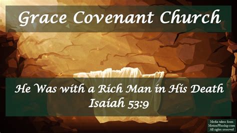 He Was With A Rich Man In His Death Isaiah 53 9 Youtube