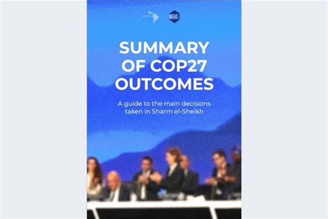 Summary Of COP27 Outcomes A Guide To The Main Decisions Taken In Sharm