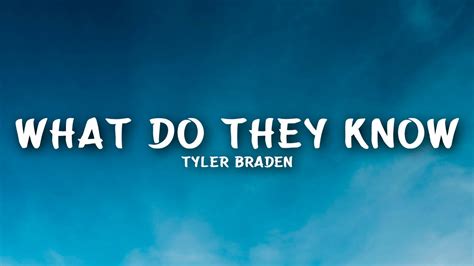 Tyler Braden What Do They Know Lyrics Youtube