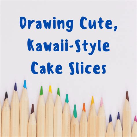 How To Draw A Slice Of Cake Kawaii Style Feltmagnet