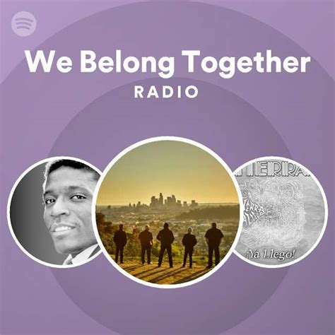 We Belong Together Radio Playlist By Spotify Spotify