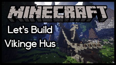 Danish Minecraft Let S Build Vikinge Hus Del 1 2 YouTube