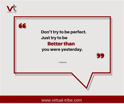 Dont Try To Be Perfect Just Try To Be Better That You Were Yesterday