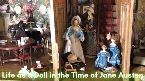 Life As A Doll In The Time Of Jane Austen A Visit To A Regency Era