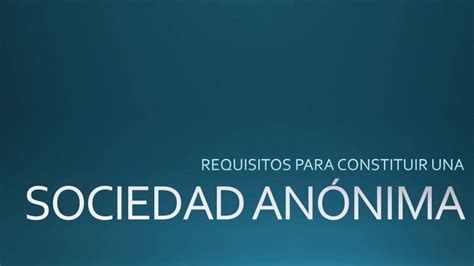 Consulta los Requisitos Para Constituir una Sociedad Anónima en México