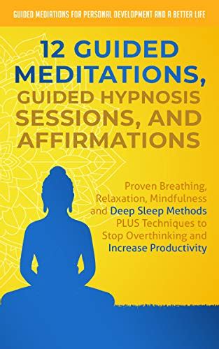 12 Guided Meditations Hypnosis Sessions And Affirmations Proven