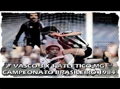 Vasco X Atl Tico Mg Brasileiro Homenagem Ao Nosso Eterno