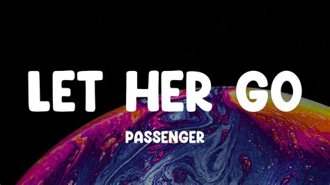 Let Her Go Passenger Lyrics Only Know You Love Her When You Let Her