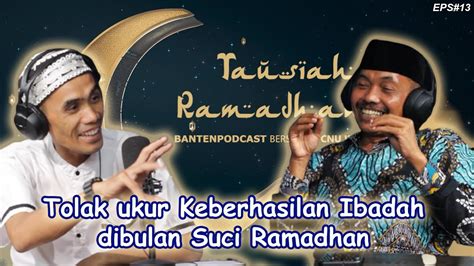 Episode Tausiyah Ramadhan Tolak Ukur Keberhasilan Ibadah Dibulan