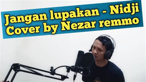 Jangan Lupakan Nidji Cover By Nezar Youtube