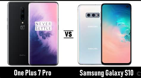 OnePlus 7 Pro Vs Samsung Galaxy S10 Which One S A Better Flagship