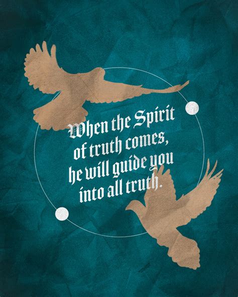 When The Spirit Of Truth Comes He Will Guide You Into All Truth