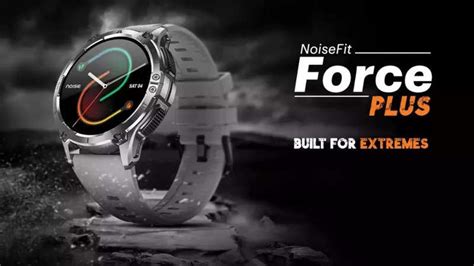 Noisefit Force Plus Rugged Smartwatch Launched Priced At Rs