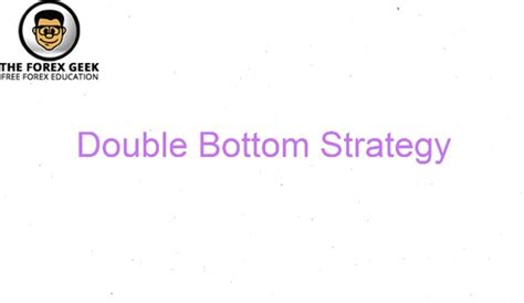 Double Bottom Strategy - The Forex Geek