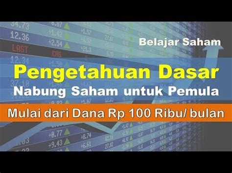 Pengetahuan Dasar Nabung Saham Untuk Pemula Mulai Dari Ribu