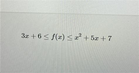 Solved 3x 6≤f X ≤x2 5x 7