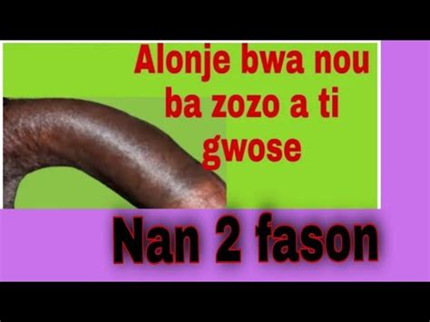 Vin Alonje Bwa Nou Ba Zozo A Yon Ti Gros Ak Long Vid O Sa Pa Pou