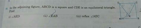 If Adjoining Figure Abcd Is A Square And Cde Is A Equilateral Triangle