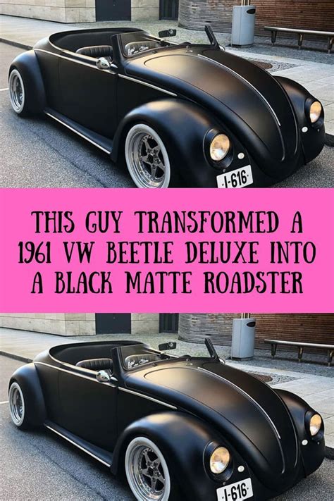 This Guy Transformed A Vw Beetle Deluxe Into A Black Matte