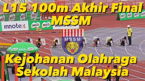 L15 100m Akhir Final MSSM Kejohanan Olahraga Sekolah Malaysia Paroi