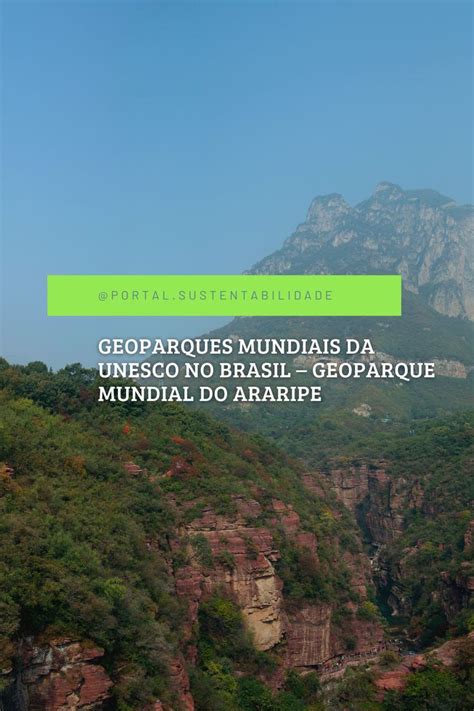 Geoparques Mundiais Da UNESCO No Brasil Geoparque Mundial Do Araripe