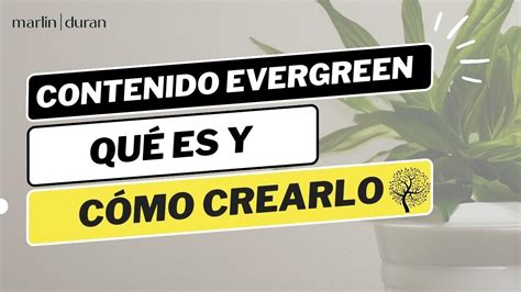 Qu Es Contenido Evergreen Y C Mo Usarlo En Tu Estrategia De Marketing