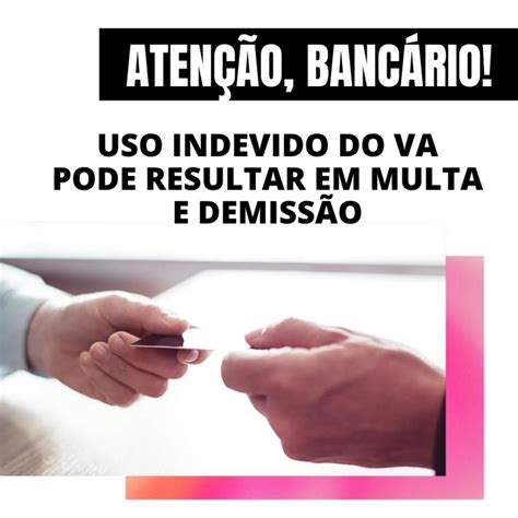 Sindicato dos Bancários de Araraquara Atenção bancário Uso indevido