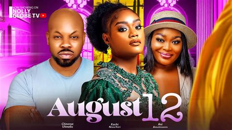 AUGUST 12 New Movie Chinenye Ulaegbu Kachi Nnochiri Ani Amatosero