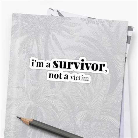 I M A Survivor Not A Victim Sticker By Ellajaneg Im A Survivor