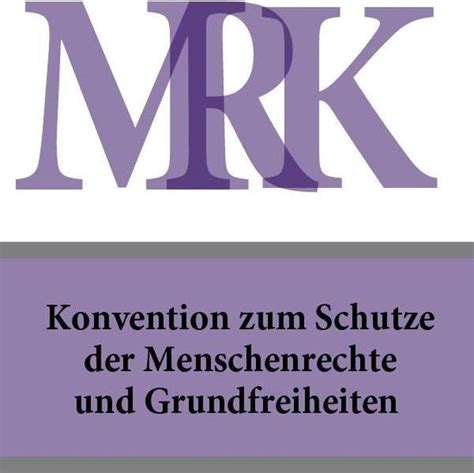 Konvention Zum Schutze Der Menschenrechte Und Grundfreiheiten MRK