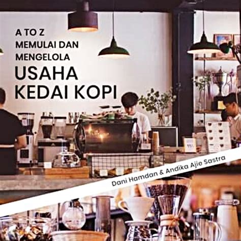 Jual Buku A To Z Memulai Dan Mengelola Usaha Kedai Kopi Karya Dani