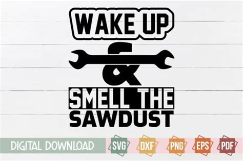 Wake Up Smell The Sawdust Svg Design Graphic By Svgstudiodesignfiles