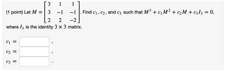 Solved Let M âˆš3 1 Find C1 C2 And C3 Such That M 3 C1m 2