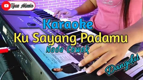 KARAOKE KU SAYANG PADAMU Rhoma Irama Nada Cowok Lengkap Lirik Dangdut