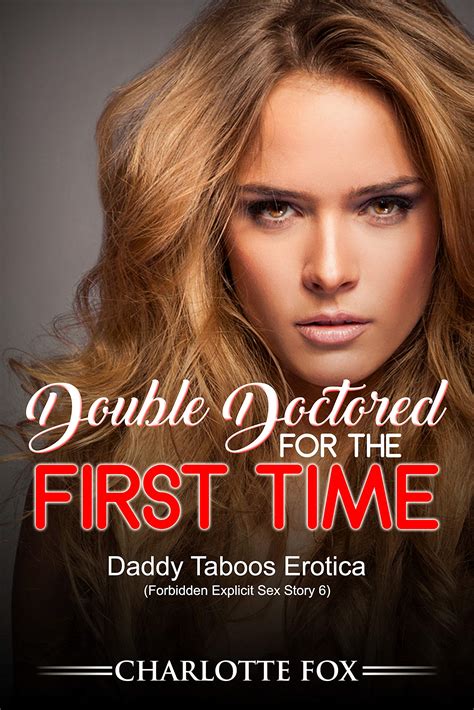 Double Doctored for the First Time: Daddy Taboos Erotica by Charlotte