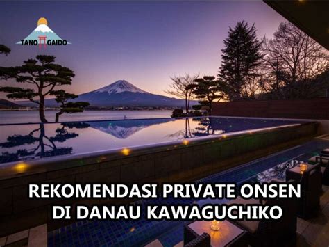 Rekomendasi Private Onsen Di Danau Kawaguchiko Tanogaido