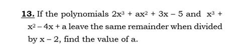 13 If The Polynomials 2x³ Ax² 3x 5 And X3 X² 4x A Leave The Same