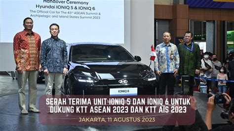 Serah Terima Unit Ioniq Dan Ioniq Untuk Dukung Ktt Asean Dan