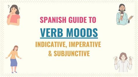 Verb Mood In Spanish Indicative Subjunctive Imperative