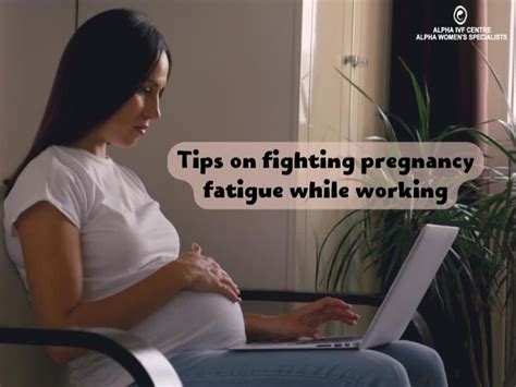 Working While Pregnant Tips On Fighting Pregnancy Fatigue