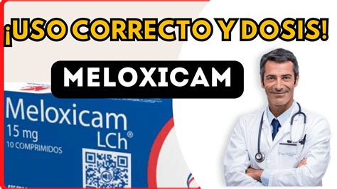 Meloxicam Dosis Para Que Sirve Y Como Tomar Efectos