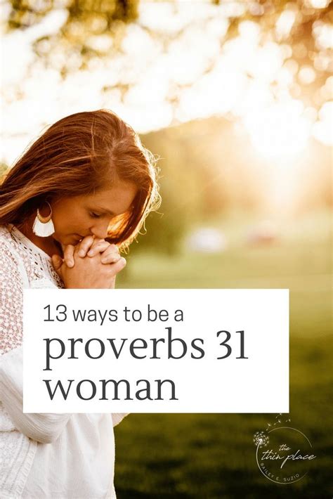 13 Ways To Be A Proverbs 31 Women Today The Thin Place Proverbs 31