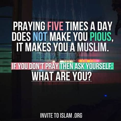 Praying 5 Times A Day Does Not Make You Pious It Makes You A Muslim