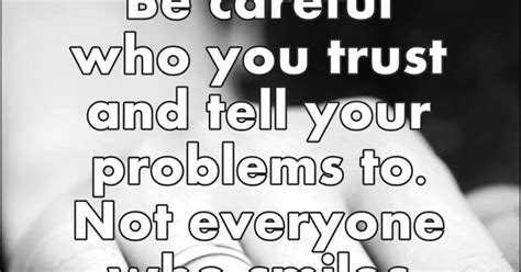 Be Careful Who You Trust Trustworthy Quotes