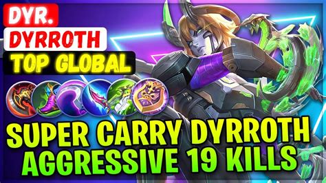 Super Carry Dyrroth Aggressive 19 Kills Top Global Dyrroth Dyr